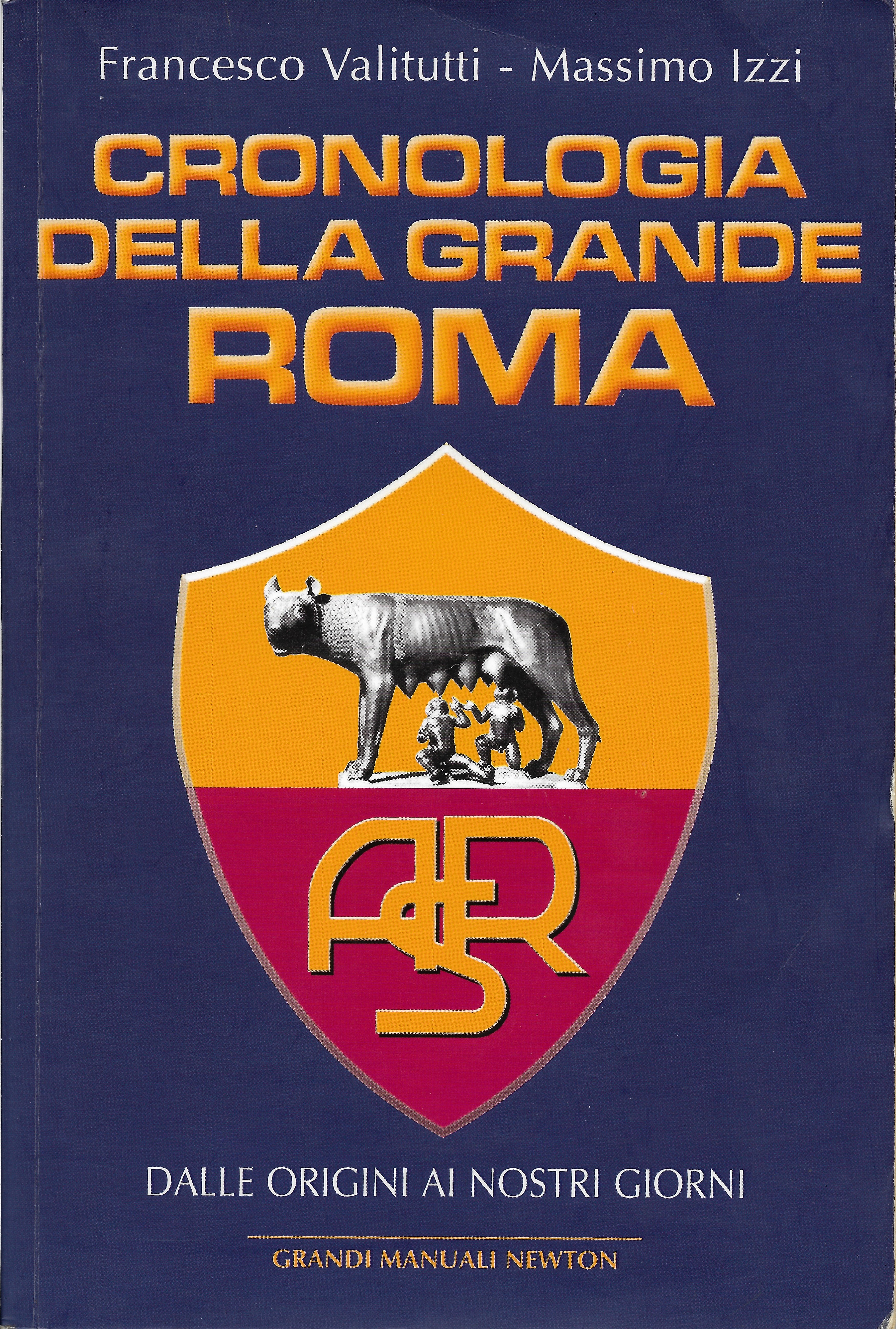 Cronologia della grande Roma-Dalle origini ai giorni nostri (II Edizione)