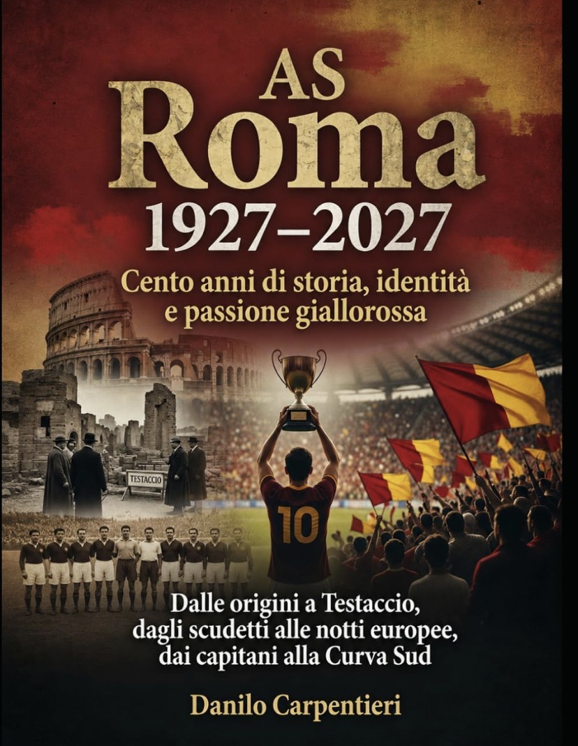 AS Roma 1927–2027 - Cento anni di storia, identità e passione giallorossa